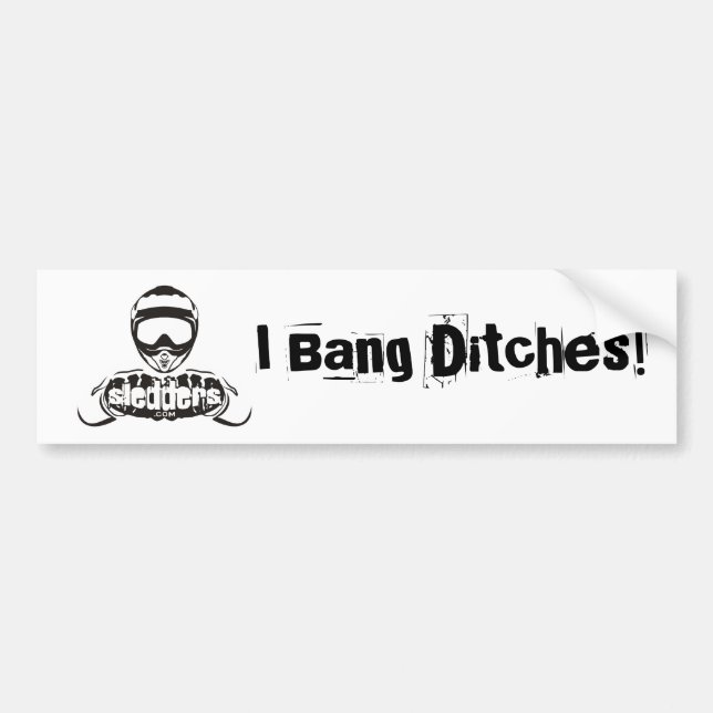 "I Bang Ditches!" Sledders.com bumper sticker (Front)