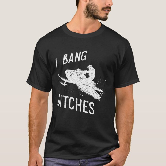 I Bang Ditches Snowmobiling Sledder T-Shirt (Front)