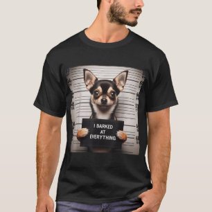  I Barked At Everything Chihuahua  T-Shirt