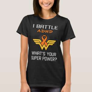 I Battle ADHD What's Your Superpower? T-Shirt