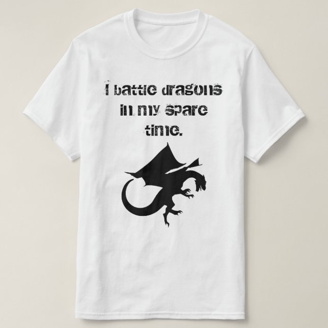 I Battle Dragons T-Shirt (Design Front)