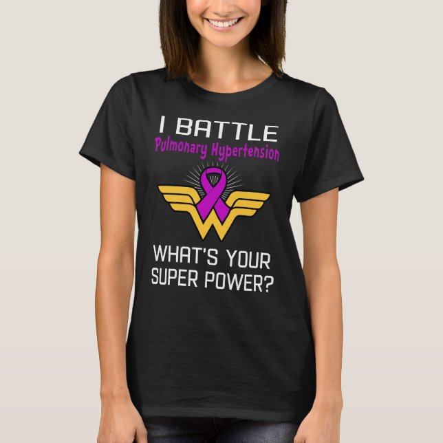 I Battle Pulmonary Hypertension What's Your  T-Shirt (Front)