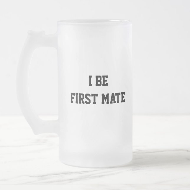I Be First Mate. Black and White. Frosted Glass Beer Mug (Left)
