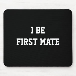 I Be First Mate. Black and White. Mouse Mat