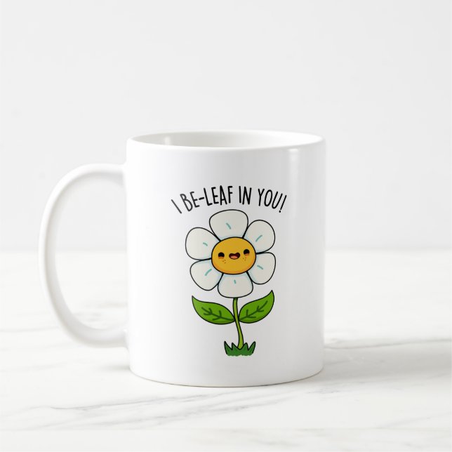 I Be-Leaf In You Funny Flower And Leaf Pun Coffee Mug (Left)