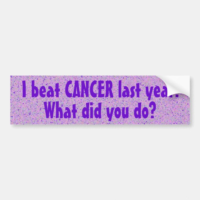 I Beat CANCER Last Year Bumper Sticker (Front)