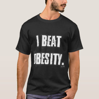 I BEAT OBESITY  OBESE HEALTH FITNESS WELL BEING T T-Shirt