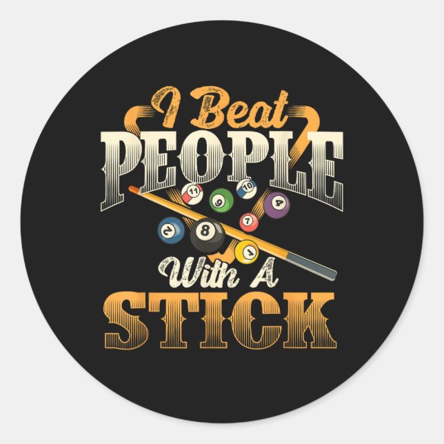 I Beat People with A Stick - Billiards 8 Ball Classic Round Sticker (Front)
