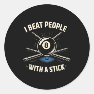 I Beat People With A Stick Billiards Ol Funny Men  Classic Round Sticker