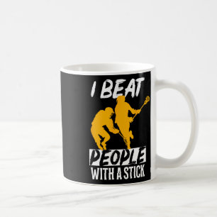I Beat People With A Stick Coffee Mug