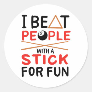 I Beat People With A Stick For Fun Cue Sports Pool Classic Round Sticker