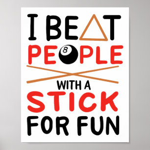 I Beat People With A Stick For Fun Cue Sports Pool Poster