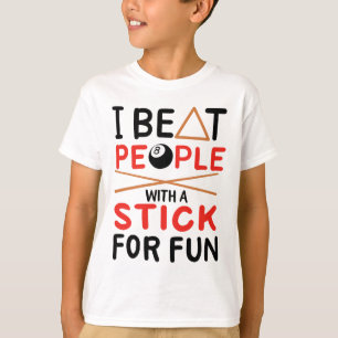 I Beat People With A Stick For Fun Cue Sports Pool T-Shirt