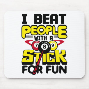 I Beat People With A Stick For Fun Pool Billiards Mouse Mat