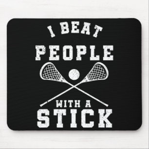 I Beat People With A Stick Fun Lacrosse Player Mouse Mat