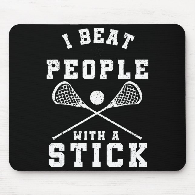 I Beat People With A Stick  Fun Lacrosse Player Mouse Mat (Front)