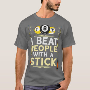 I Beat People With A Stick Funny Billiards T-Shirt