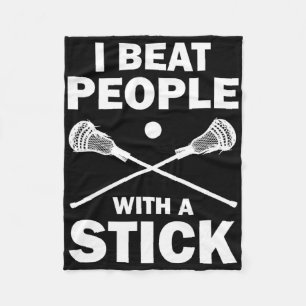 I Beat People With A Stick Funny Lacrosse Player Fleece Blanket