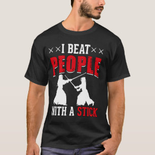 I beat people with a stick Kendo Japanese Martial  T-Shirt