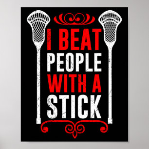 I Beat People With A Stick Lax Sport Team For Men Poster