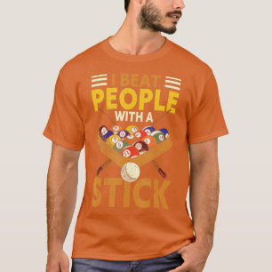I Beat People With A Stick Snooker Pool Billiards T-Shirt
