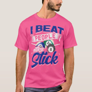 I Beat People With A Stick Snooker Pool Billiards T-Shirt