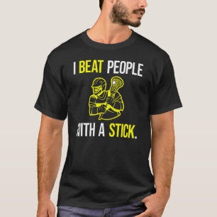 I Beat People With A Stick U2013 Lax Lacrosse T-Shirt