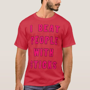 I Beat People With Sticks Sport Sciences Athlete S T-Shirt