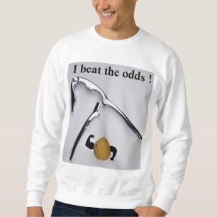 I beat the odds ! sweatshirt