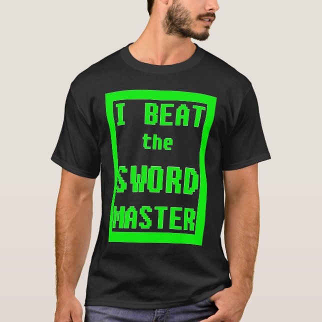 I Beat the Sword Master   Sword Master T-Shirt (Front)