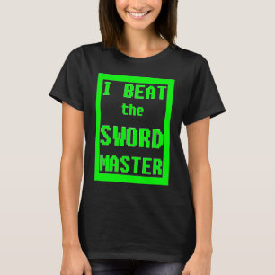 I Beat the Sword Master Sword Master T-Shirt