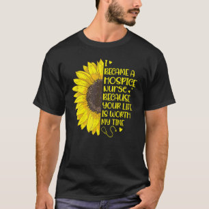 I Became A Hospice Nurse Sunflower Palliative Nurs T-Shirt