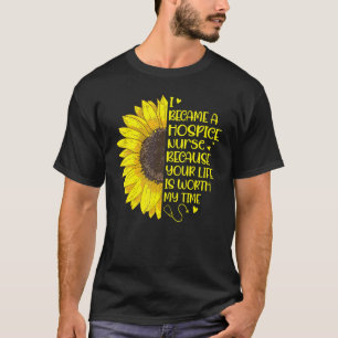 I Became A Hospice Nurse Sunflower Palliative Nurs T-Shirt