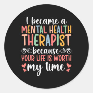 I Became A Mental Health Therapist Mental Health T Classic Round Sticker