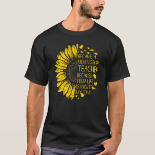 I Became A Montessori Teacher Because Your Life Ts T-Shirt