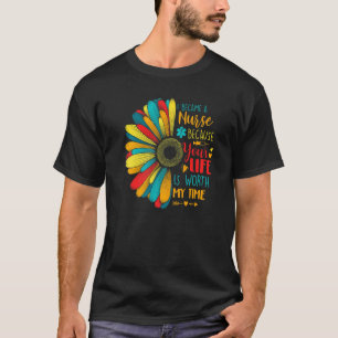 I Became A Nurse Because Your Life Is Worth My Tim T-Shirt