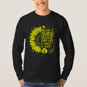 I Became A Nurse Because Your Life Is Worth My Tim T-Shirt