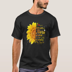 I Became A Nurse Sunflower Nurse Day 2022 Nurse T-Shirt