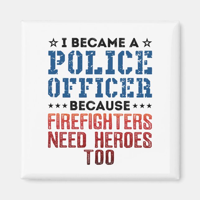I Became a Police Officer Funny Heroes Quote Magnet (Front)