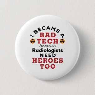 I Became a Rad Tech Funny Radiologic Technologist 6 Cm Round Badge