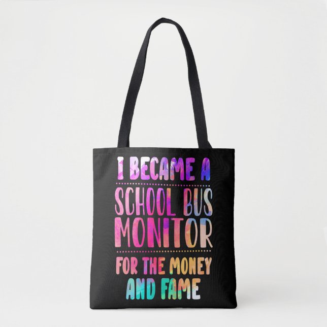 I Became A School Bus Monitor Money And Fame Tote Bag (Front)