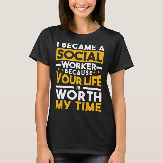 I Became A Social Worker  Case Manager LSW MCW LCS T-Shirt (Front)