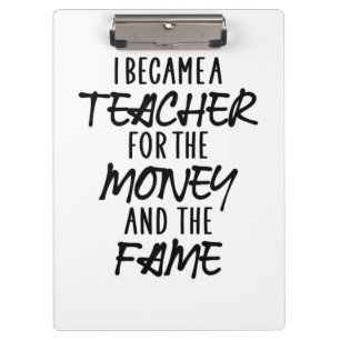 I Became A Teacher For The Money Clipboard