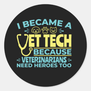 I Became a Vet Tech Funny Heroes Quote Classic Round Sticker