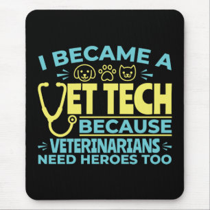 I Became a Vet Tech Funny Heroes Quote Mouse Mat