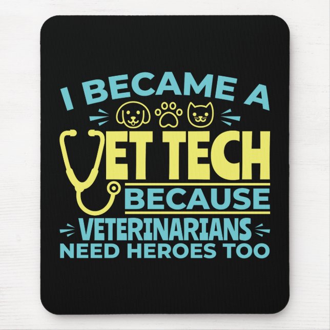 I Became a Vet Tech Funny Heroes Quote Mouse Mat (Front)