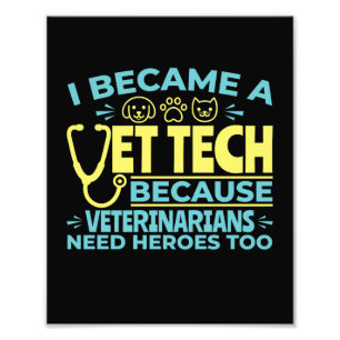 I Became a Vet Tech Funny Heroes Quote Photo Print