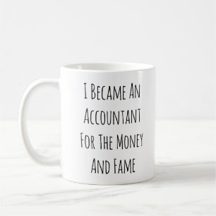I became an accountant - funny accountant gifts coffee mug