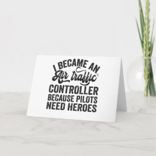 I Became An Air Traffic Controller Because Pilots Card