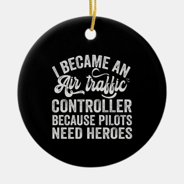 I Became An Air Traffic Controller Because Pilots Ceramic Tree Decoration (Front)